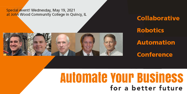 Special event! Wednesday, May 19, 2021 at John Wood Community College in Quincy, IL - Collaborative Robotics Automation Conference